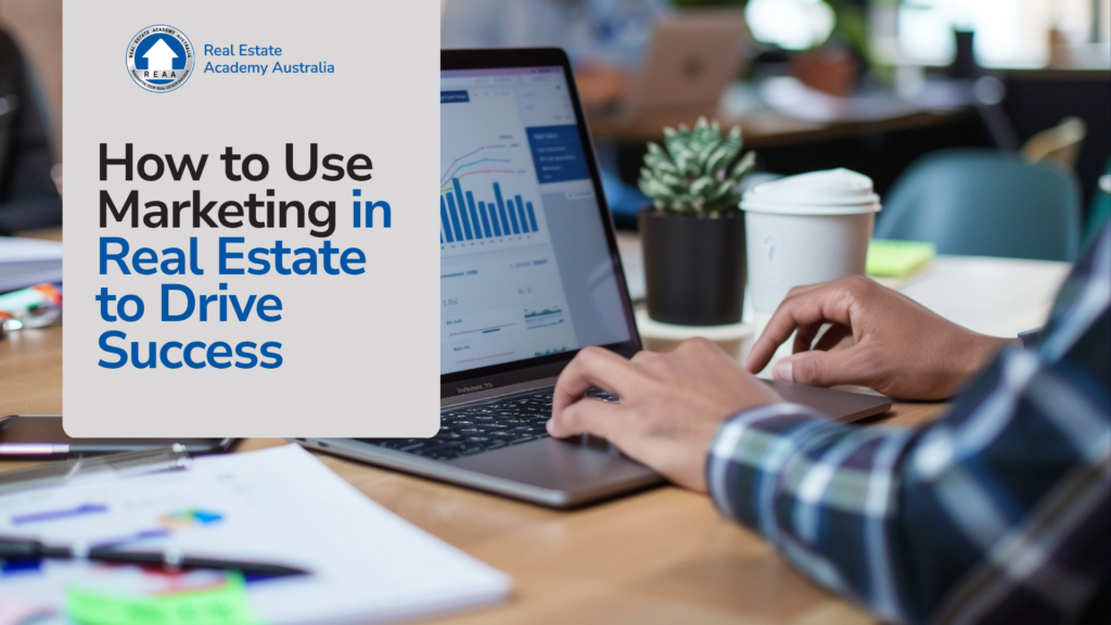 How to Use Marketing in Real Estate to Drive Success